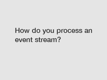 How do you process an event stream?