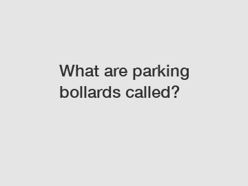 What are parking bollards called?