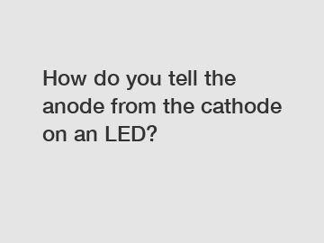 How do you tell the anode from the cathode on an LED?