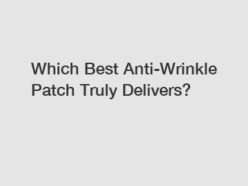 Which Best Anti-Wrinkle Patch Truly Delivers?
