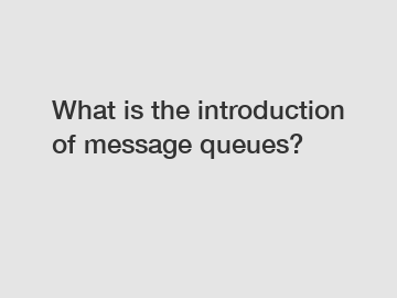 What is the introduction of message queues?
