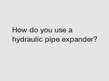 How do you use a hydraulic pipe expander?