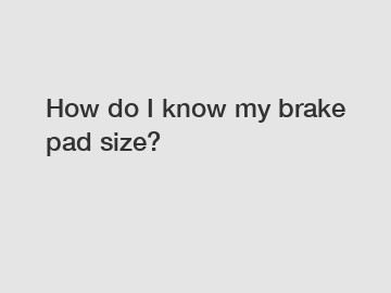 How do I know my brake pad size?