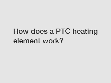 How does a PTC heating element work?