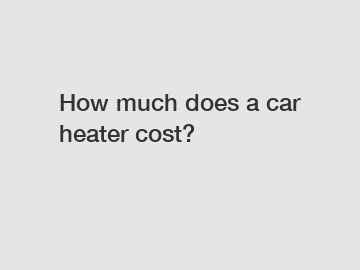 How much does a car heater cost?