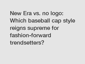 New Era vs. no logo: Which baseball cap style reigns supreme for fashion-forward trendsetters?