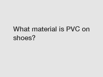 What material is PVC on shoes?