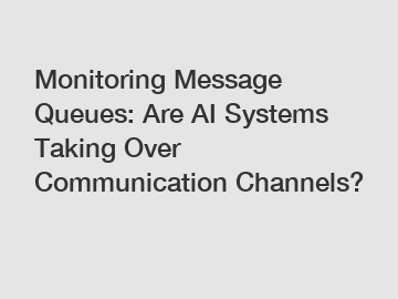 Monitoring Message Queues: Are AI Systems Taking Over Communication Channels?