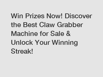 Win Prizes Now! Discover the Best Claw Grabber Machine for Sale & Unlock Your Winning Streak!