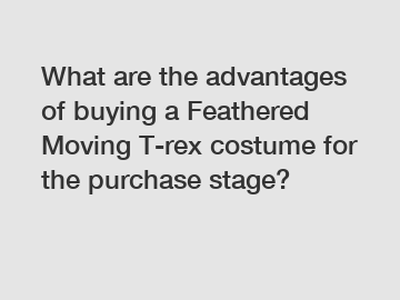 What are the advantages of buying a Feathered Moving T-rex costume for the purchase stage?
