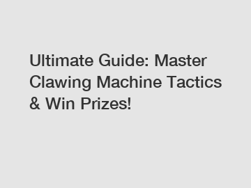 Ultimate Guide: Master Clawing Machine Tactics & Win Prizes!