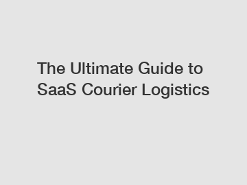 The Ultimate Guide to SaaS Courier Logistics