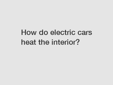 How do electric cars heat the interior?
