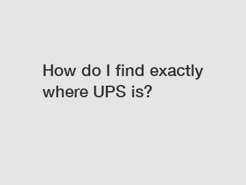 How do I find exactly where UPS is?