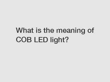 What is the meaning of COB LED light?