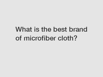 What is the best brand of microfiber cloth?