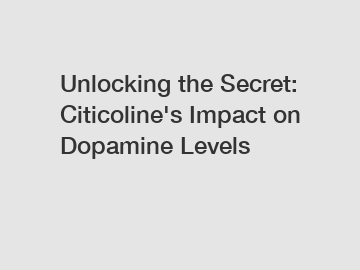 Unlocking the Secret: Citicoline's Impact on Dopamine Levels