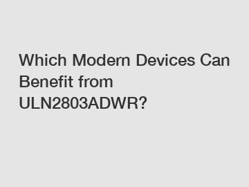 Which Modern Devices Can Benefit from ULN2803ADWR?