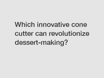 Which innovative cone cutter can revolutionize dessert-making?