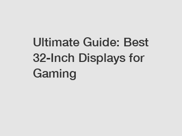 Ultimate Guide: Best 32-Inch Displays for Gaming