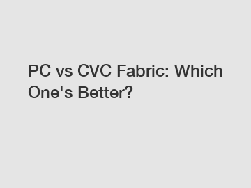 PC vs CVC Fabric: Which One's Better?