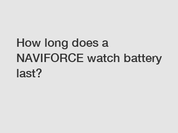 How long does a NAVIFORCE watch battery last?