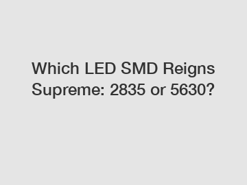 Which LED SMD Reigns Supreme: 2835 or 5630?