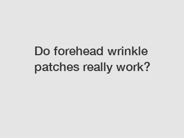 Do forehead wrinkle patches really work?