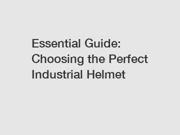 Essential Guide: Choosing the Perfect Industrial Helmet