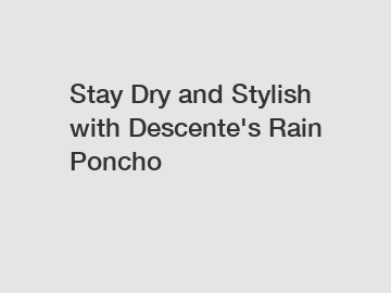 Stay Dry and Stylish with Descente's Rain Poncho