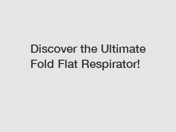 Discover the Ultimate Fold Flat Respirator!