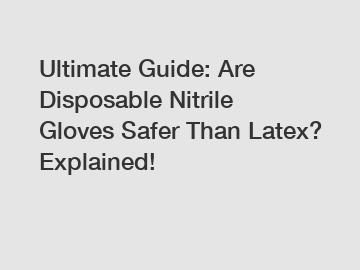 Ultimate Guide: Are Disposable Nitrile Gloves Safer Than Latex? Explained!