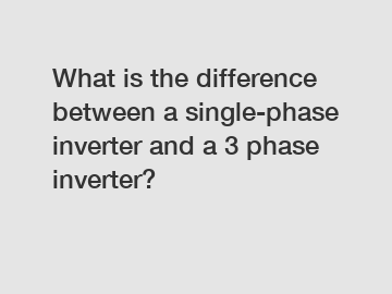 What is the difference between a single-phase inverter and a 3 phase inverter?