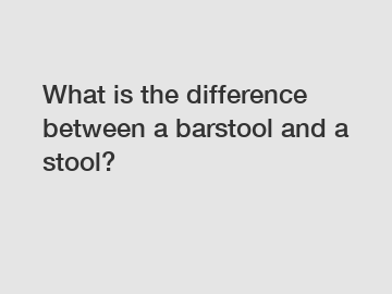 What is the difference between a barstool and a stool?