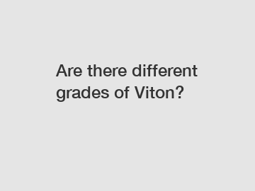 Are there different grades of Viton?