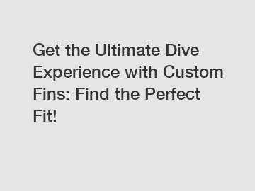 Get the Ultimate Dive Experience with Custom Fins: Find the Perfect Fit!