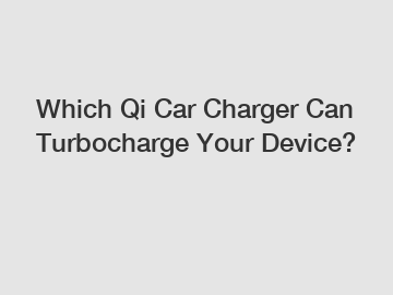 Which Qi Car Charger Can Turbocharge Your Device?