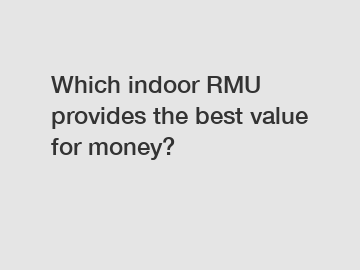 Which indoor RMU provides the best value for money?