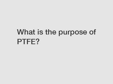What is the purpose of PTFE?