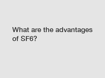 What are the advantages of SF6?