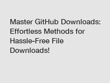 Master GitHub Downloads: Effortless Methods for Hassle-Free File Downloads!