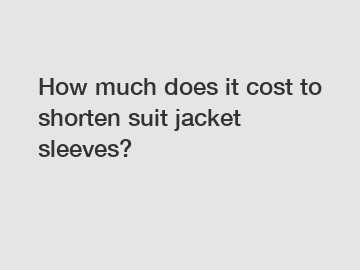 How much does it cost to shorten suit jacket sleeves?